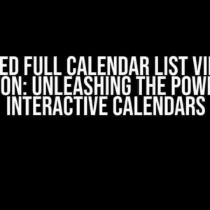 Enhanced Full Calendar List View with Button: Unleashing the Power of Interactive Calendars