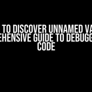 Warning to Discover Unnamed Variables: A Comprehensive Guide to Debugging Your Code